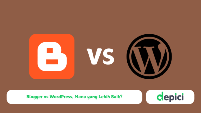 Blogger vs WordPress, Mana yang Lebih Baik? Ini Perbandingannya