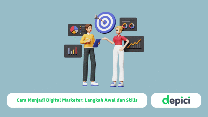 Cara Menjadi Digital Marketer: Langkah Awal dan Skills yang Diperlukan