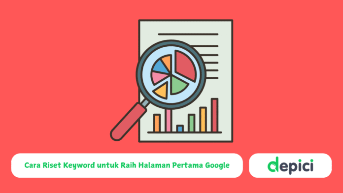 Cara Riset Keyword untuk Raih Halaman Pertama Google