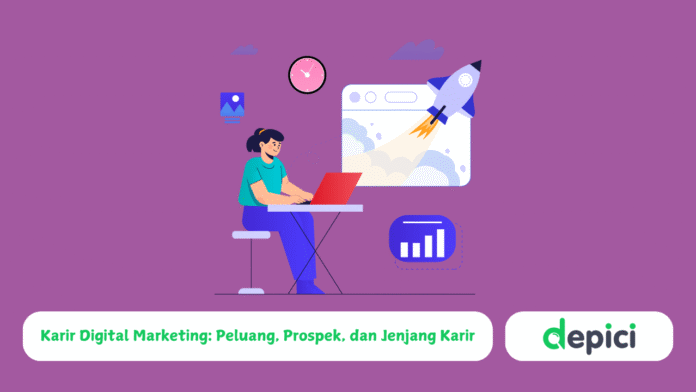 Karir Digital Marketing: Peluang, Prospek, dan Jenjang Karir yang Menjanjikan